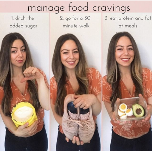 3 ways how to prevent food craving. picture of girl with 3 tips. 1. ditch the added sugar, 2. go for a 30 minute walk, 3 eat protein and fat at meals.